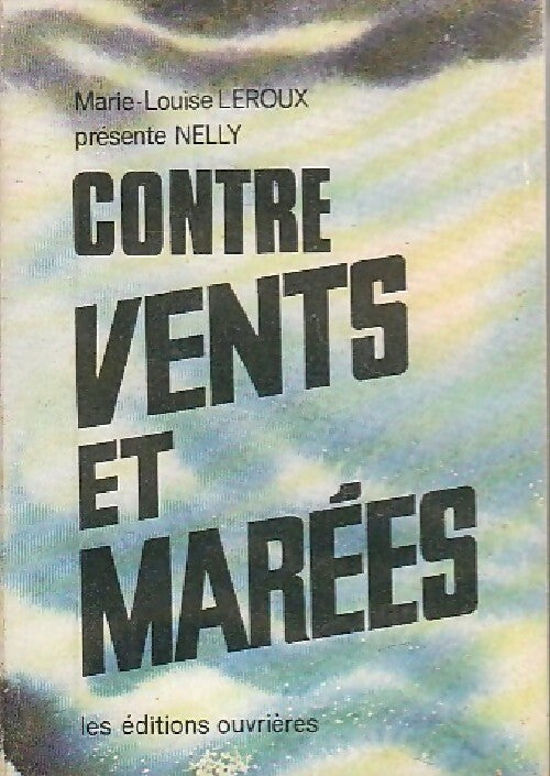 Contre vents et marées - Marie-Louise Leroux - Livre