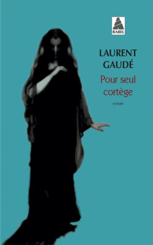 Pour seul cortège - Laurent Gaudé - Livre