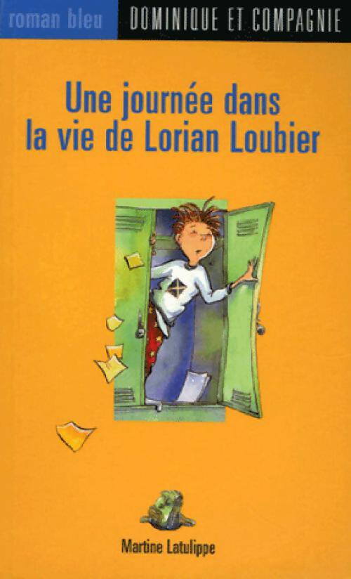 Une journée dans la vie de Lorian Loubier - Martine Latulippe - Livre
