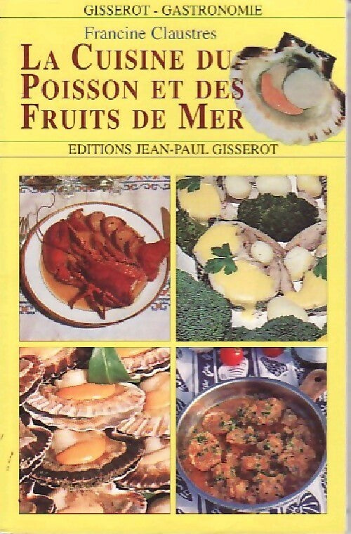 La cuisine du poisson et des fruits de mer - Francine Claustres - Livre