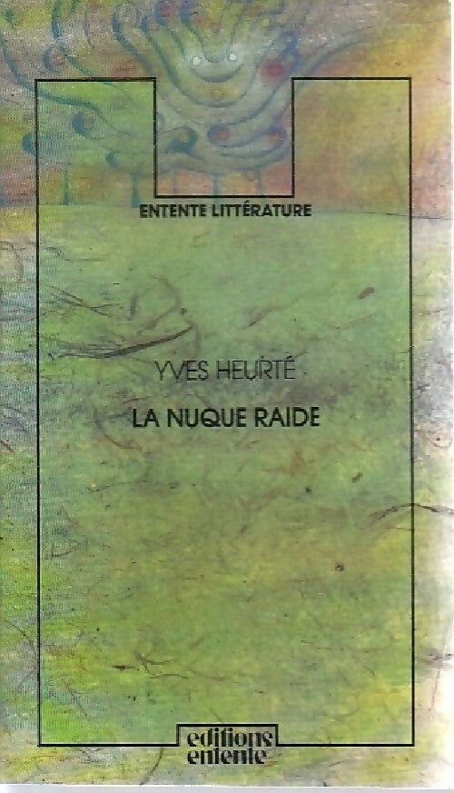La nuque raide - Yves Heurté - Livre