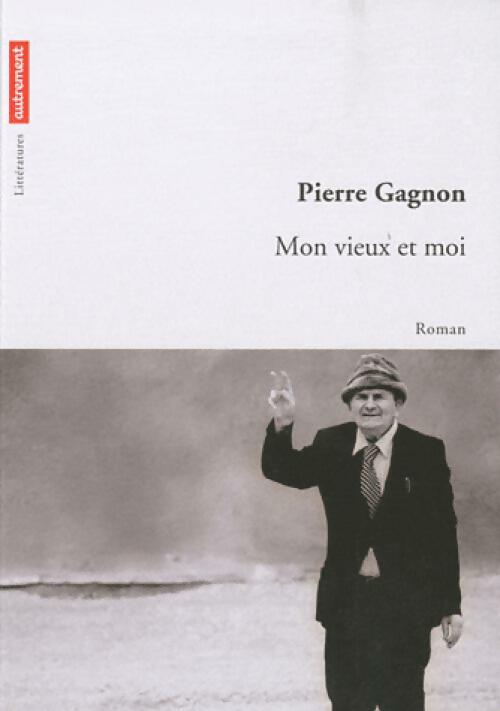 Mon vieux et moi - Pierre Gagnon - Livre