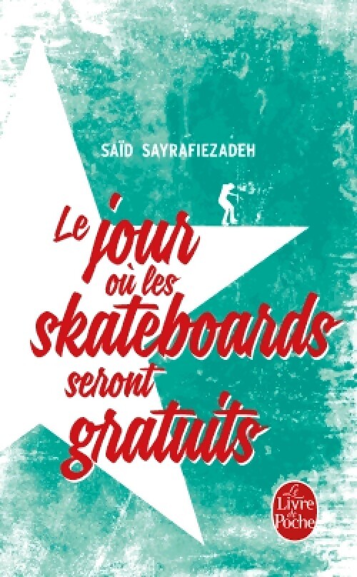 Le jour où les skateboards seront gratuits - Saïd Sayrafiezadeh - Livre