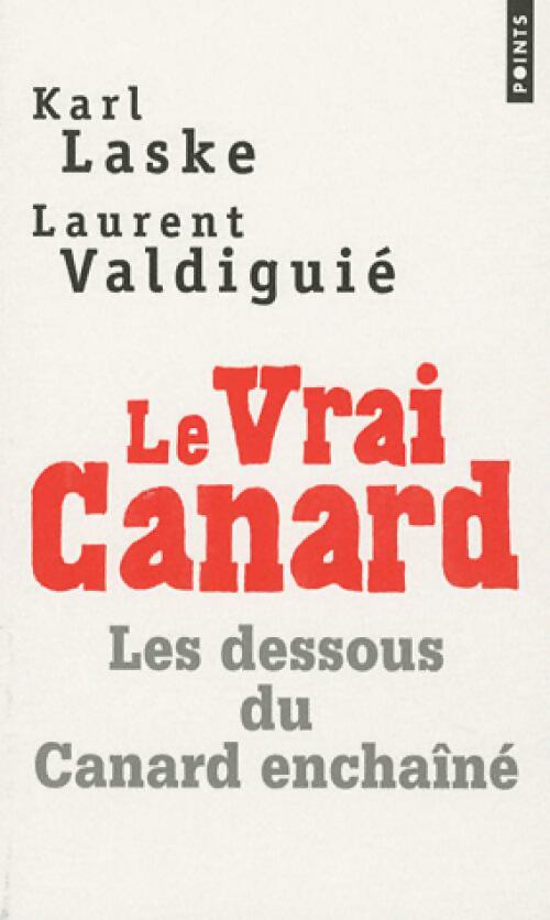 Le vrai Canard - Karl Laske Et Laurent Valdiguié - Livre