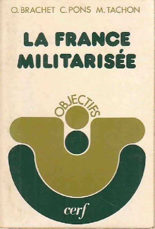 La France militarisée - Christian Pons, Olivier Brachet, Michel Tachon - Livre