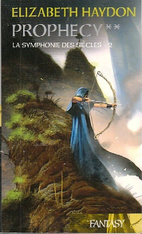 La symphonie des siècles Tome IV : Prophecy, deuxième partie - Elizabeth Haydon - Livre