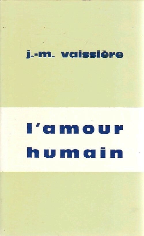L'amour humain - Jean-Marie Vaissière - Livre