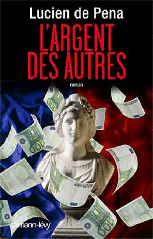 L'argent des autres - Lucien De Pena - Livre