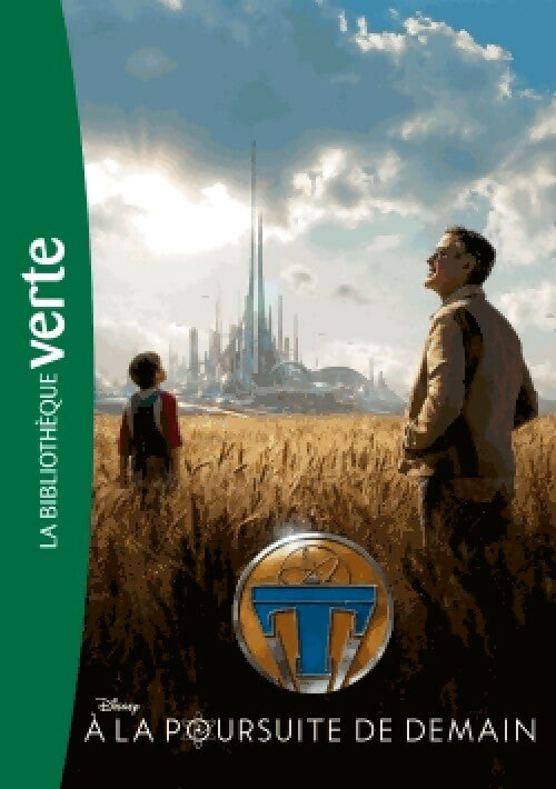 A la poursuite de demain. Le roman du film - Disney - Livre