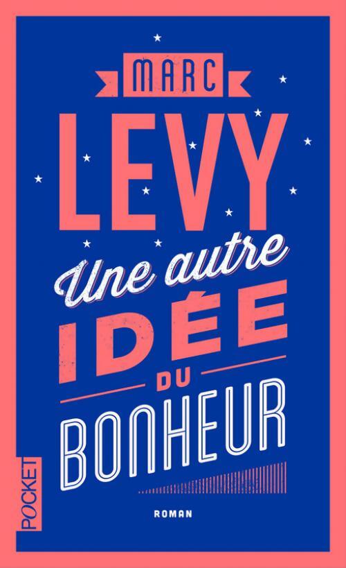 Une autre idée du bonheur - Marc Lévy - Livre