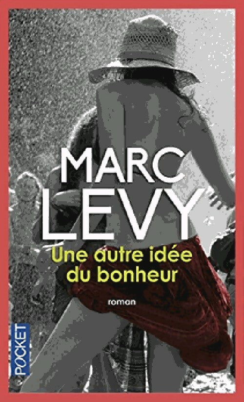 Une autre idée du bonheur - Marc Lévy - Livre