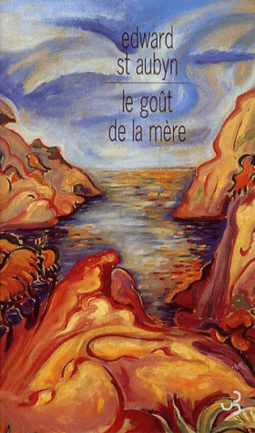 Le goût de la mère - Eward Saint Aubyn - Livre