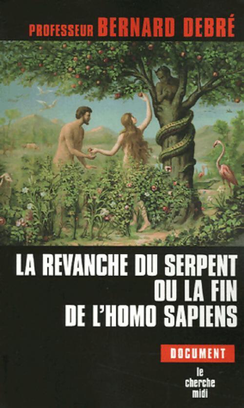 La revanche du serpent ou la fin de l'homo sapiens - Bernard Debré - Livre