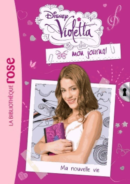 Violetta, mon journal Tome I : Ma nouvelle vie - Disney - Livre
