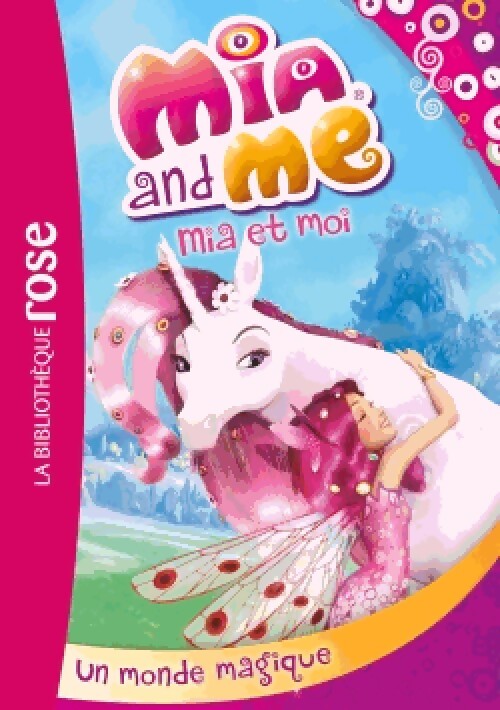 Mia et moi Tome I : Un monde magique - Inconnu - Livre