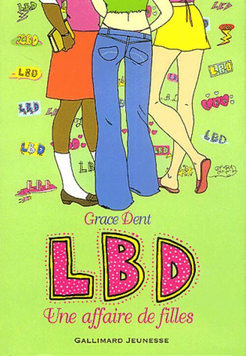 LBD Tome I : Une affaire de filles - Grace Dent - Livre