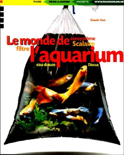 Le monde de l'aquarium - Claude Vast - Livre