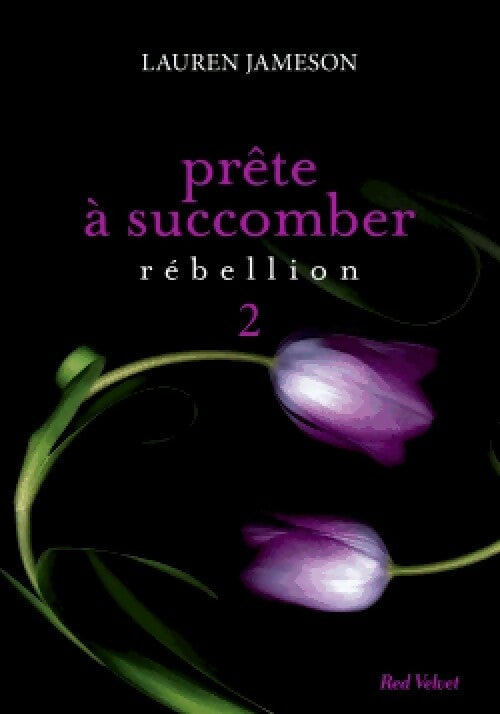 Prête a succomber Tome II : Rébellion - Lauren Jameson - Livre