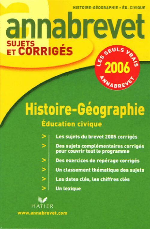 Histoire-géographie, Education civique Brevet Sujets et corrigés 2006 - Françoise Aoustin - Livre