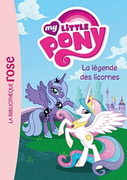 My Little Pony Tome I : La légende des licornes - Inconnu - Livre