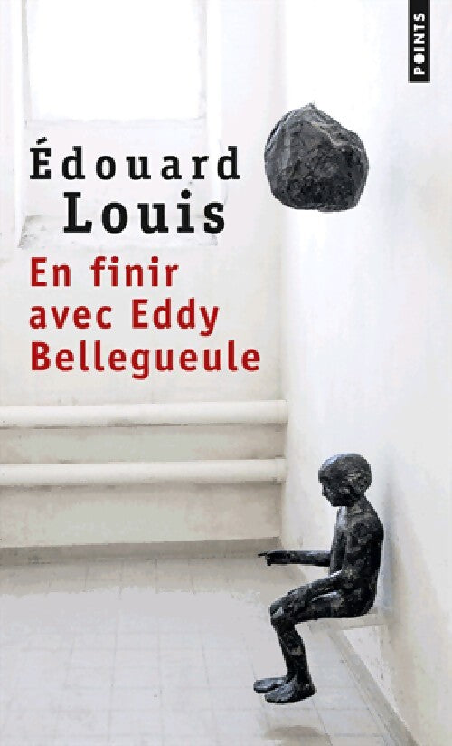 En finir avec Eddy Bellegueule - Edouard Louis - Livre