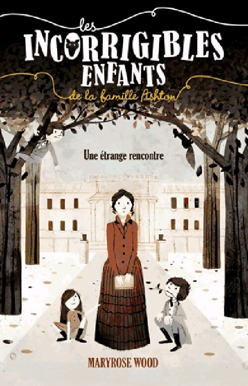 Les incorrigibles enfants : Une étrange rencontre - Maryrose Wood - Livre