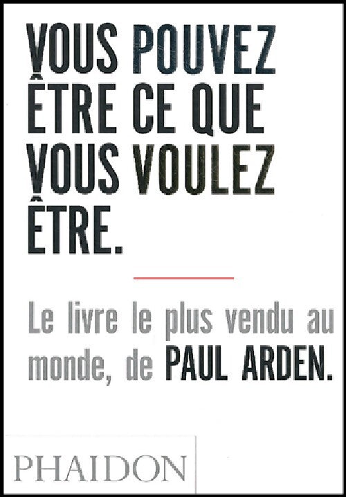 Vous pouvez être ce que vous voulez être - Paul Arden - Livre