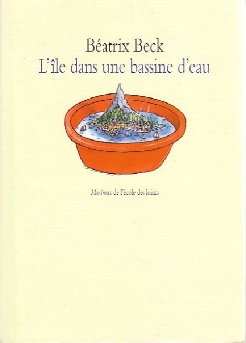 L'île dans une bassine d'eau - Béatrix Beck - Livre