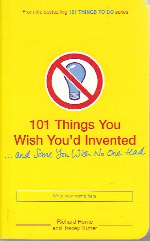 101 Things you wish you'd invented - Richard Horne, Tracey Turner - Livre