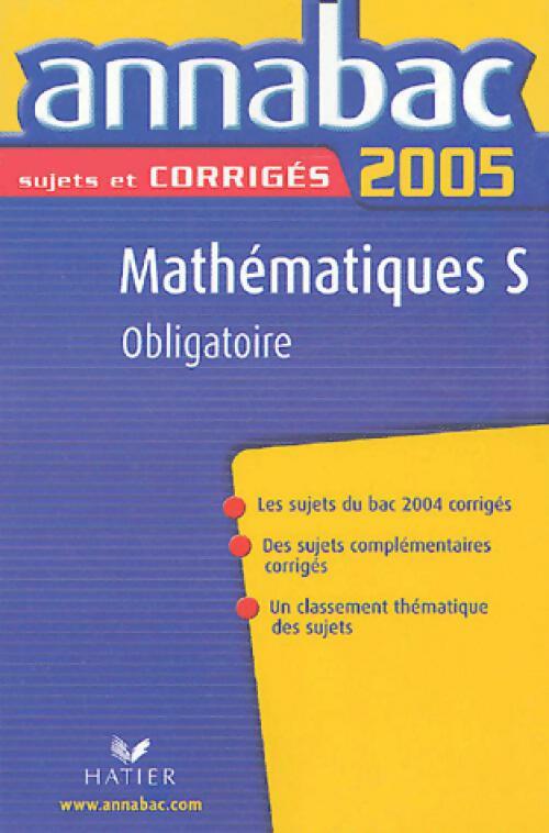 Mathématiques Terminales S sujets corrigés 2005 - Richard Bréhéret - Livre