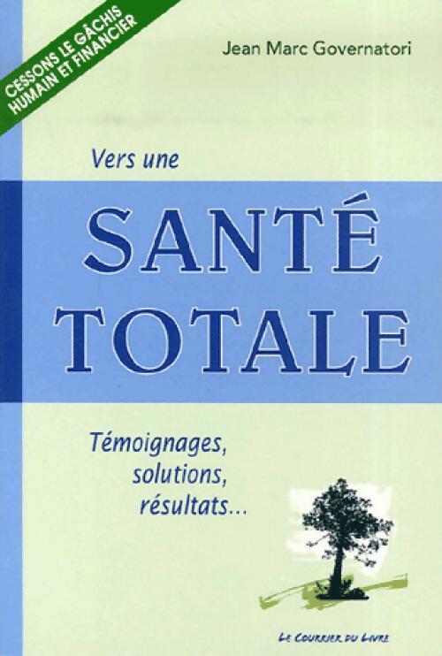 Vers une santé totale - Jean-Marc Governatori - Livre