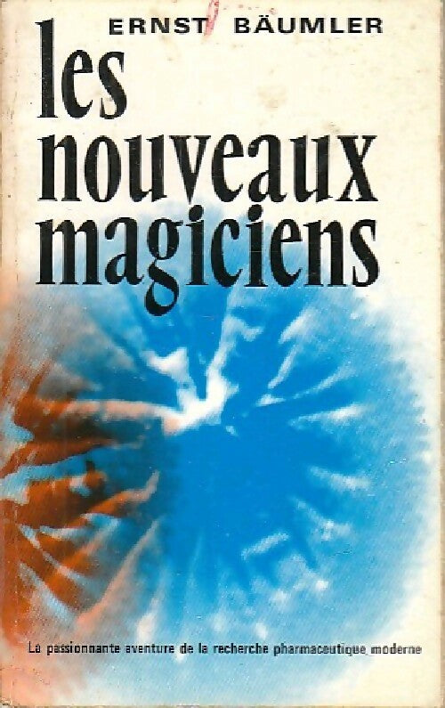 Les nouveaux magiciens - Ernst Bäumler - Livre