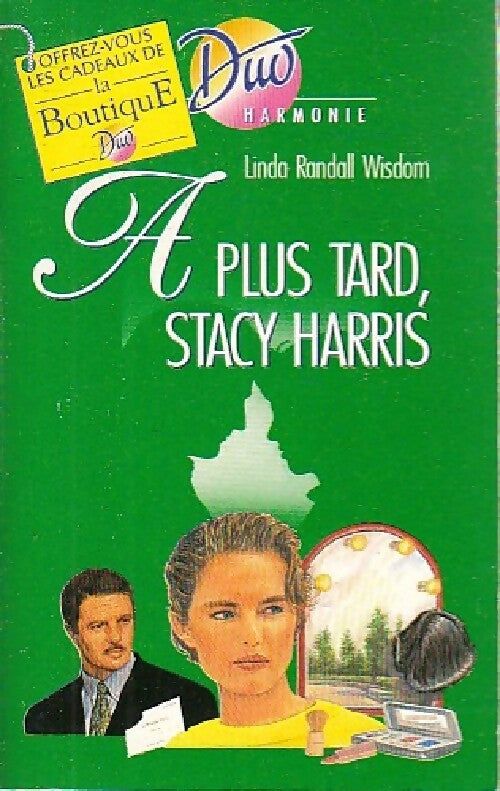 A plus tard, Stacy Harris - Linda Randall-Wisdom - Livre
