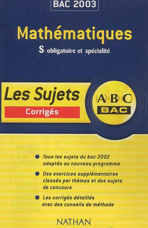 Mathématiques Terminales S sujets corrigés 2003 - Dominique Besnard - Livre