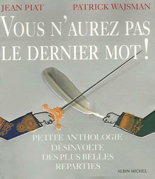 Vous n'aurez pas le dernier mot - Jean Piat, Patrick Wajsman - Livre