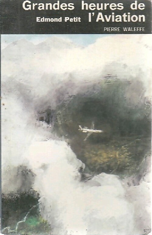 Grandes heures de l'aviation - Edmond Petit - Livre