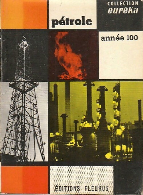 Pétrole année 100 - Jacques Guillerme - Livre