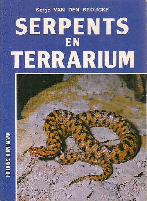 Serpents en terrarium - Serge Van den Broucke - Livre