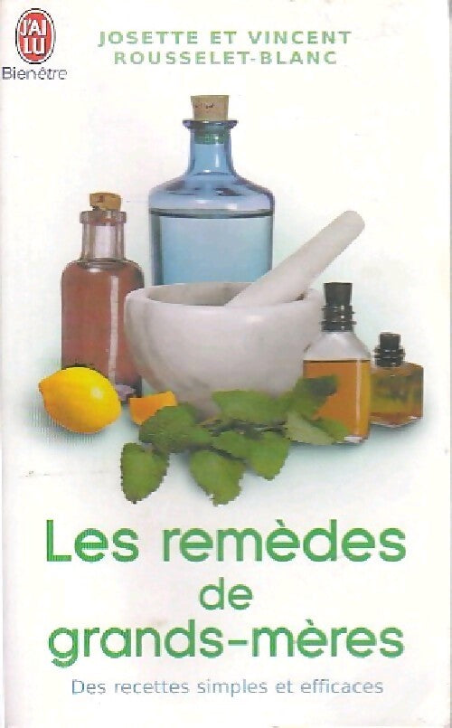 Les remèdes de grands-mères - Josette Rousselet-Blanc, Vincent Rousselet-Blanc - Livre