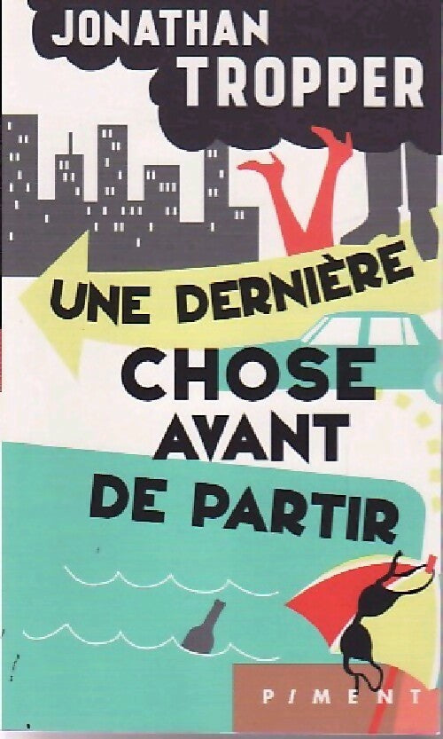 Une dernière chose avant de partir - Jonathan Tropper - Livre