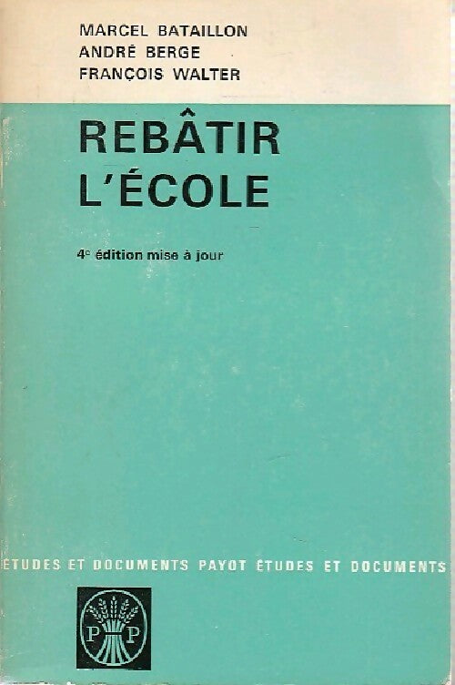 Rebâtir l'école - Marcel Bataillon - Livre