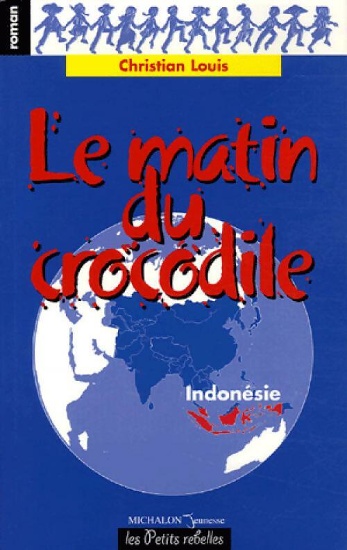 Le matin du crocodile - Christian Louis - Livre