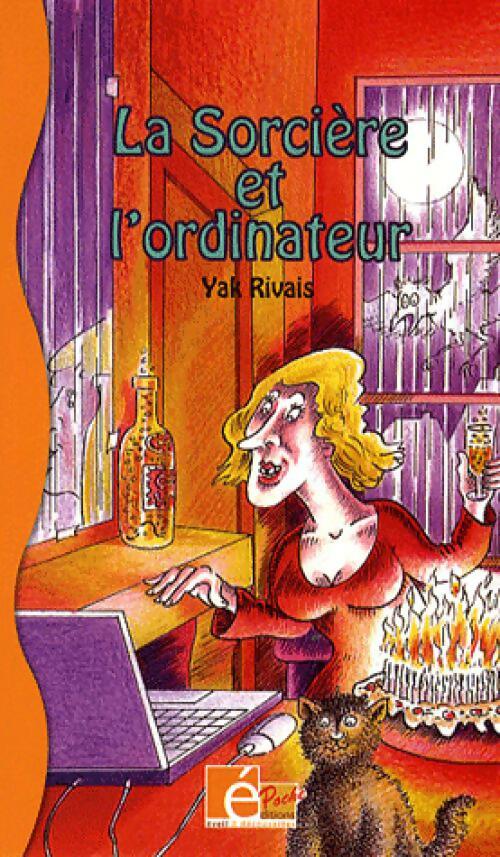 La sorcière et l'ordinateur - Yak Rivais - Livre