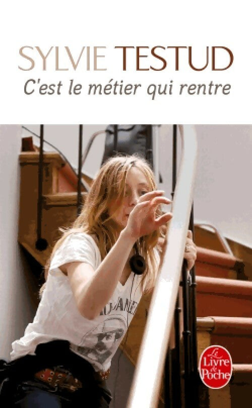 C'est le métier qui rentre - Sylvie Testud - Livre