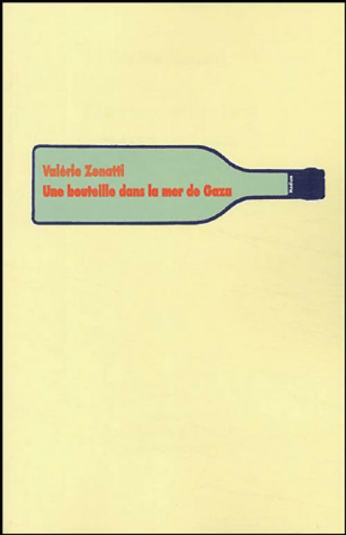 Une bouteille dans la mer de Gaza - Valérie Zenatti - Livre