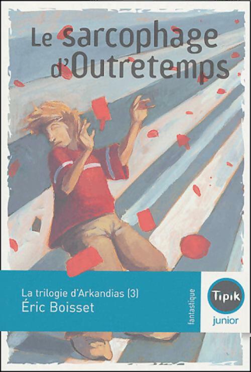 Le sarcophage d'outretemps - Eric Boisset - Livre