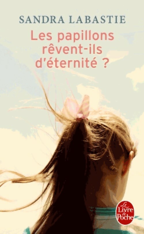 Les papillons rêvent-ils d'éternité ? - Sandra Labastie - Livre