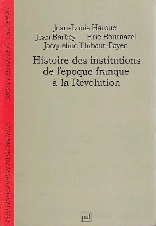 Histoire des institutions de l'époque franque à la Révolution - Collectif - Livre