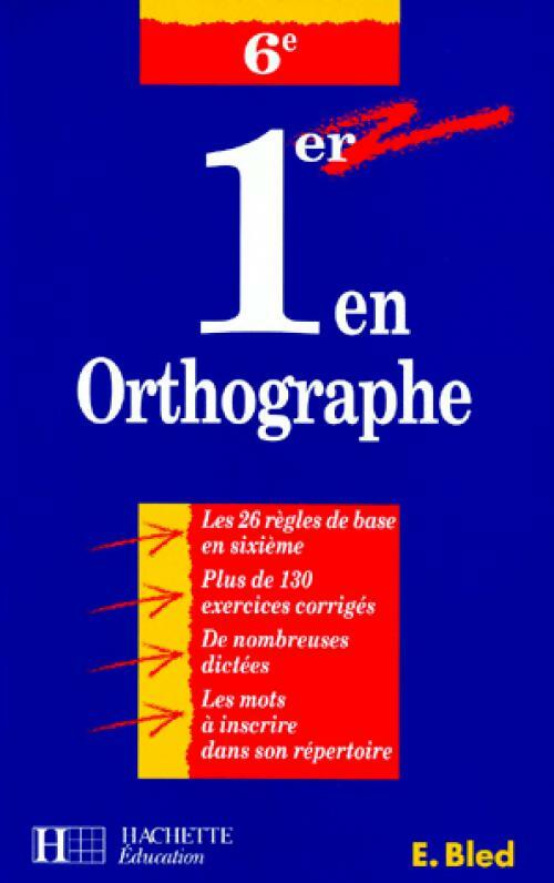 1er en orthographe 6e - Edouard Bled - Livre