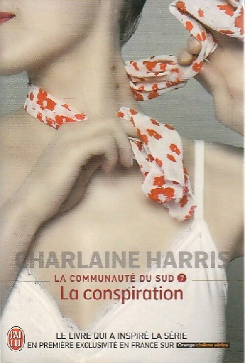 La communauté du Sud Tome VII : La conspiration - Charlaine Harris - Livre